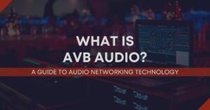 What Is AVB Audio: A Guide To Audio Networking Technology - Audio Sorcerer