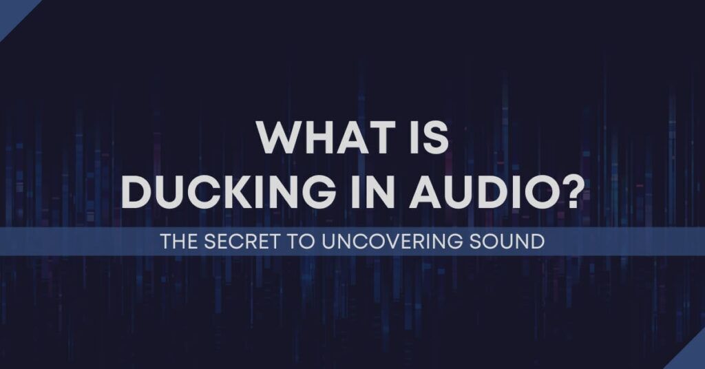 Question Ducking What Is Ducking In Audio? The Secret To Uncovering Sound - Audio Sorcerer